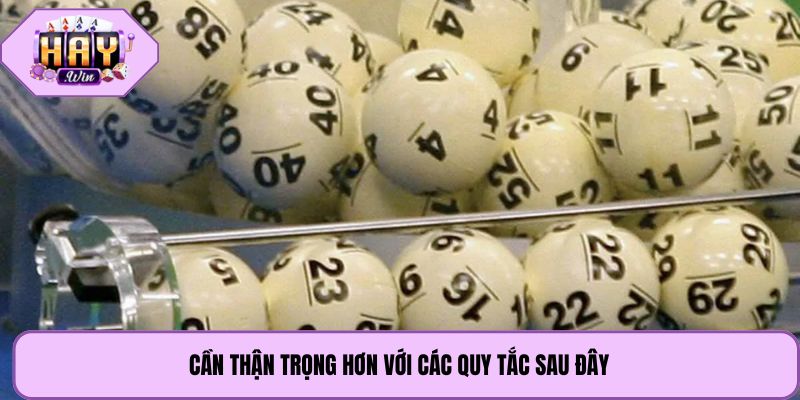 Cần thận trọng hơn với các quy tắc sau đây