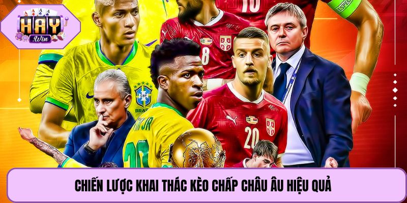 Chiến lược khai thác kèo chấp châu âu hiệu quả