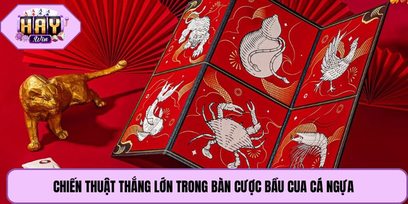 Chiến thuật thắng lớn trong bàn cược bầu cua cá ngựa