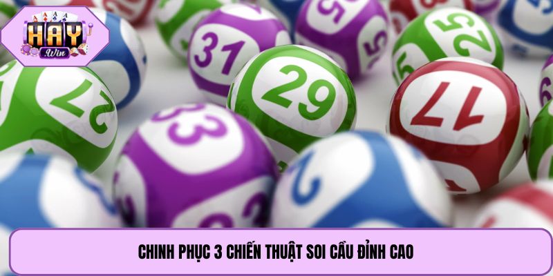 Chinh phục 3 chiến thuật soi cầu đỉnh cao