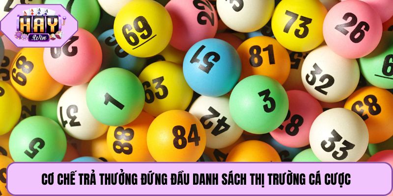 Cơ chế trả thưởng đứng đầu danh sách thị trường cá cược