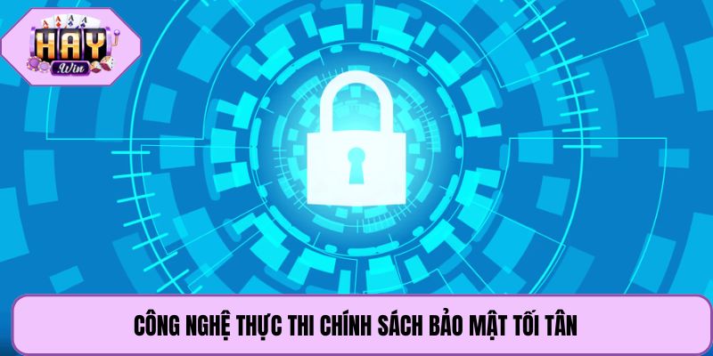 Công nghệ thực thi chính sách bảo mật tối tân