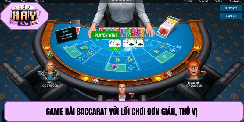 Game bài Baccarat với lối chơi đơn giản, thú vị