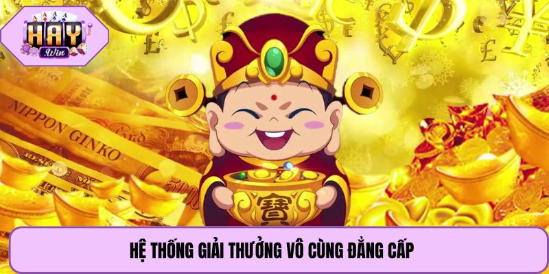 Hệ thống giải thưởng vô cùng đẳng cấp