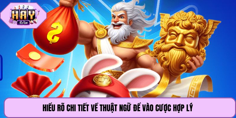 Hiểu rõ chi tiết về thuật ngữ để vào cược hợp lý