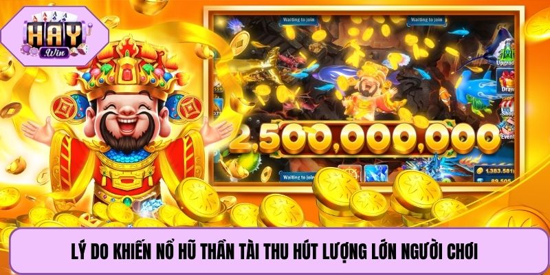 Lý do khiến nổ hũ Thần Tài thu hút lượng lớn người chơi