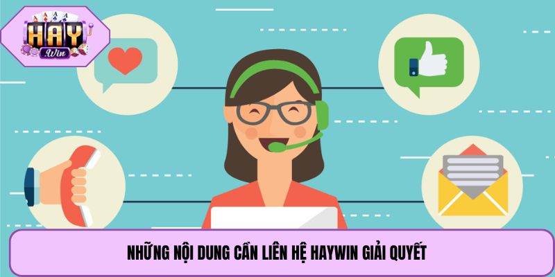 Những nội dung cần liên hệ Haywin giải quyết
