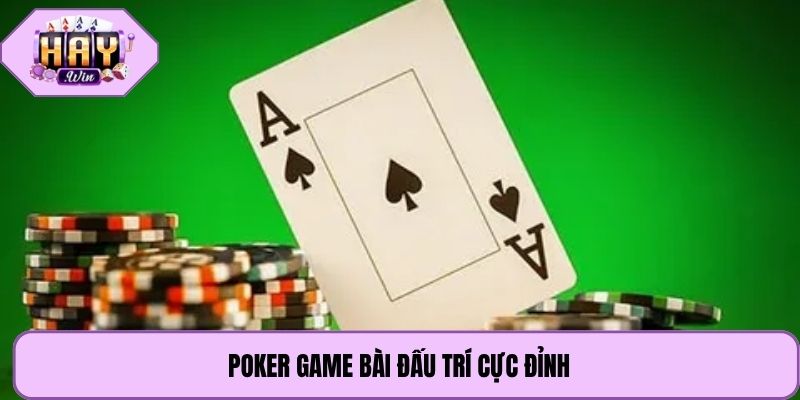Poker game bài đấu trí cực đỉnh