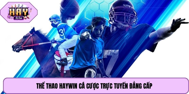 Thể thao Haywin cá cược trực tuyến đẳng cấp