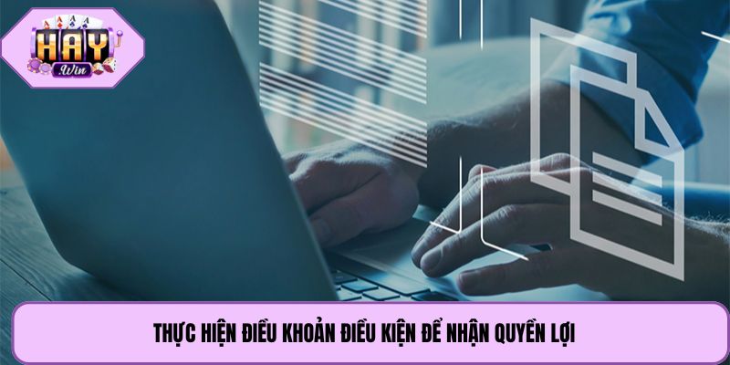 Thực hiện điều khoản điều kiện để nhận quyền lợi