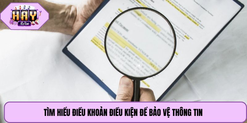 Tìm hiểu điều khoản điều kiện để bảo vệ thông tin