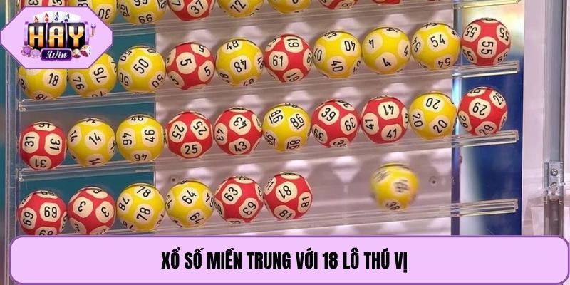 Xổ số miền Trung với 18 lô thú vị